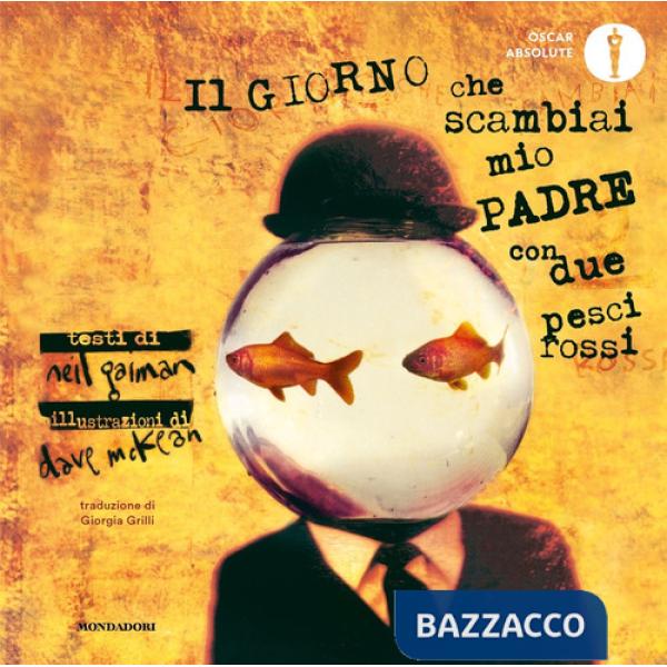 Giorno che scambiai mio padre con due pesci rossi. Ediz. a colori (Il)