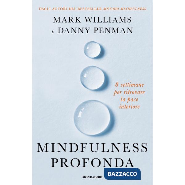 Mindfulness profonda. 8 settimane per ritrovare la pace interiore