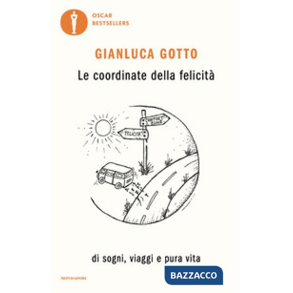 Coordinate della felicità. Di sogni, viaggi e pura vita (Le)