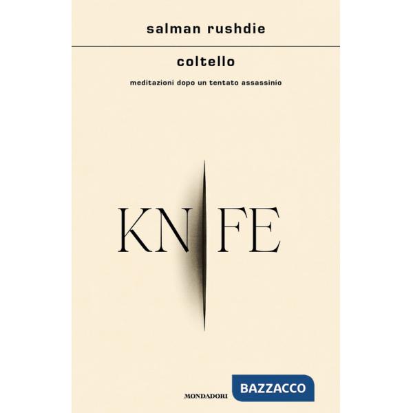 Coltello. Meditazioni dopo un tentato assassinio