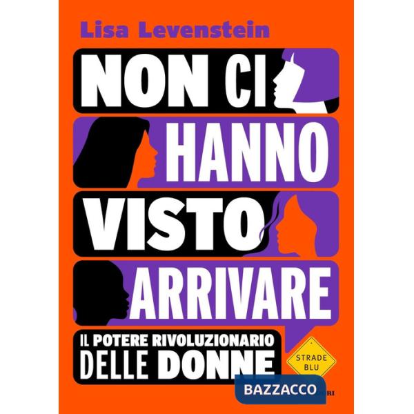 Non ci hanno visto arrivare. Il potere rivoluzionario delle donne