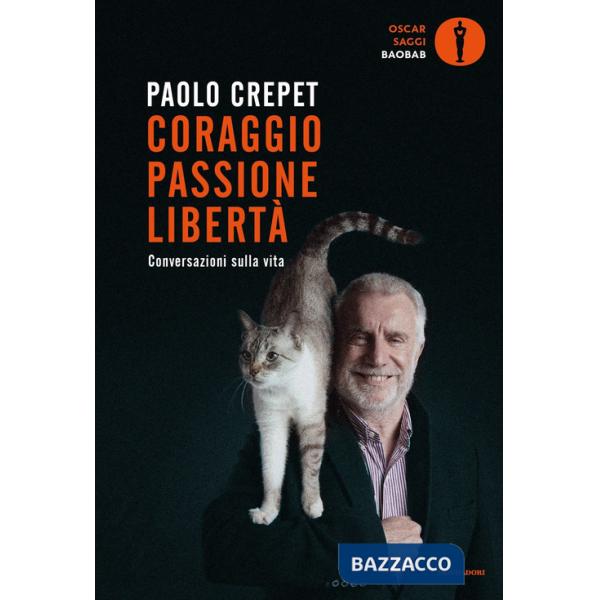 Coraggio, passione, libertà. Considerazioni sulla vita