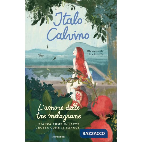 L'amore delle tre melagrane (Bianca come il latte rossa come il sangue). Ediz. a colori