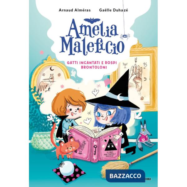 Gatti incantati e rospi brontoloni. Amelia Maleficio