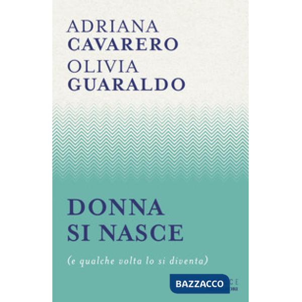 Donna si nasce (e qualche volta lo si diventa)