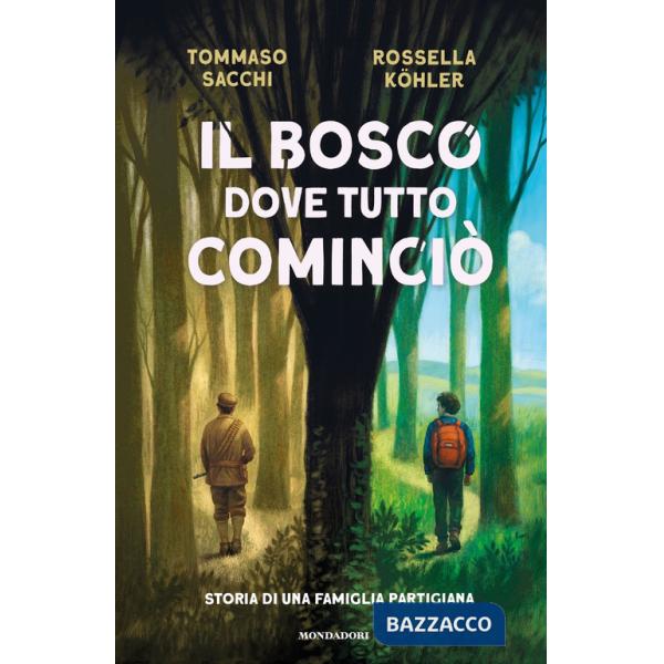 Bosco dove tutto cominciò. Storia di una famiglia partigiana (Il)