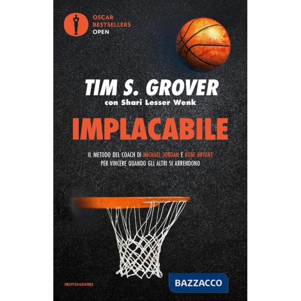 Implacabile. Il metodo del coach di Michael Jordan e Kobe Bryant per vincere quando gli altri si arrendono
