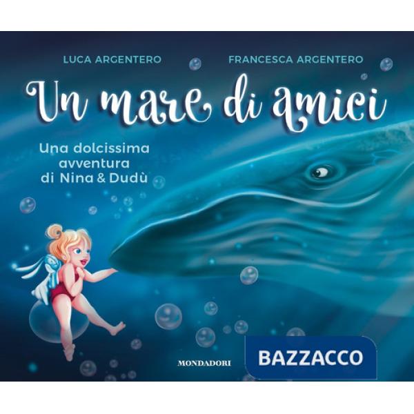 Mare di amici. Una dolcissima avventura di Nina e Dudù. Ediz. a colori (Un)