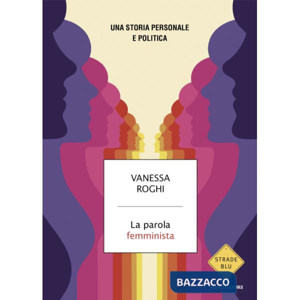 Parola femminista. Una storia personale e politica (La)