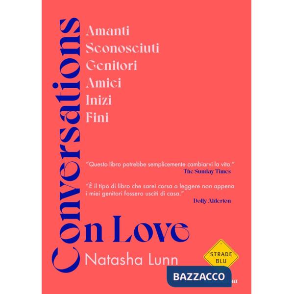 Conversations on love. Amanti, sconosciuti, genitori, amici, inizi, fini