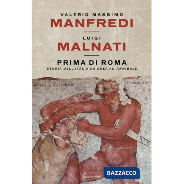 Prima di Roma. Storia dell'Italia da Enea ad Annibale