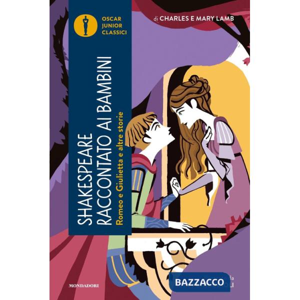 Romeo e Giulietta e altre storie. Shakespeare raccontato ai bambini