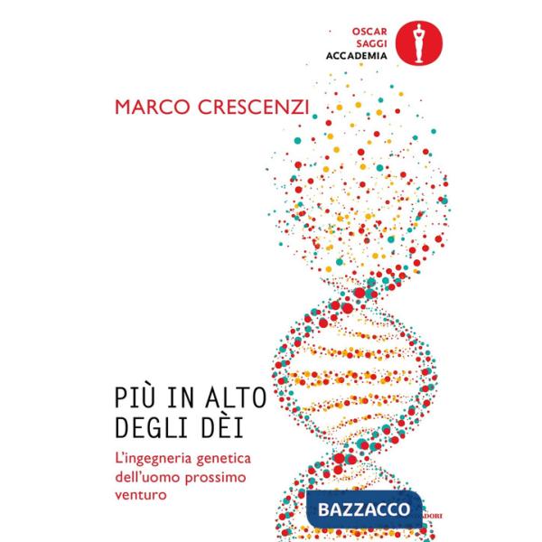 Più in alto degli dèi. L'ingegneria genetica dell'uomo prossimo venturo