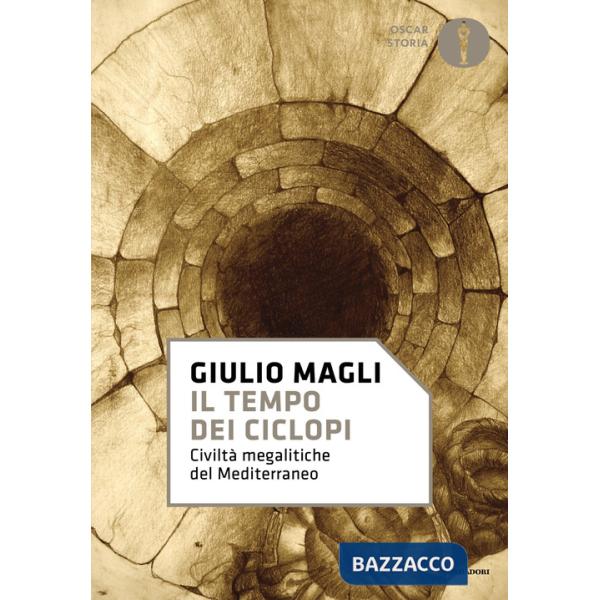 Tempo dei ciclopi. Civiltà megalitiche del Mediterraneo (Il)