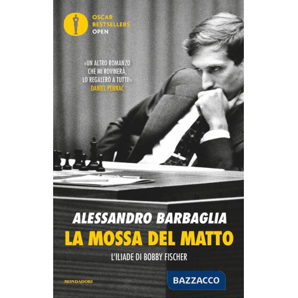 Mossa del matto. L'Iliade di Bobby Fischer (La)