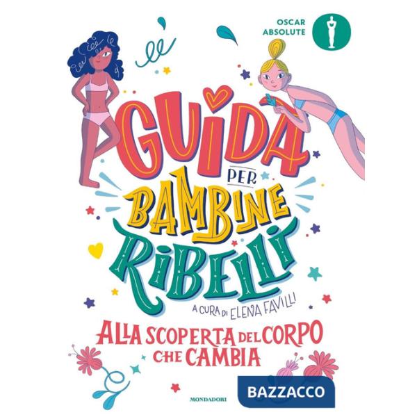 Guida per bambine ribelli. Alla scoperta del corpo che cambia