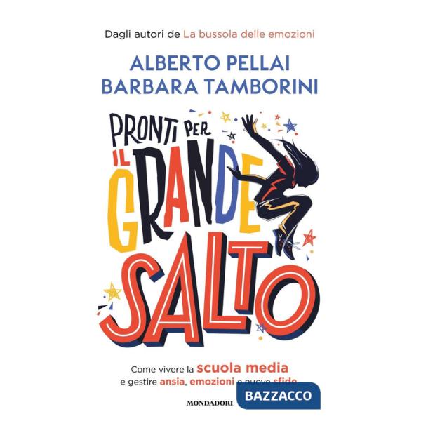 Pronti per il grande salto. Come vivere la scuola media e gestire ansia, emozioni e nuove sfide