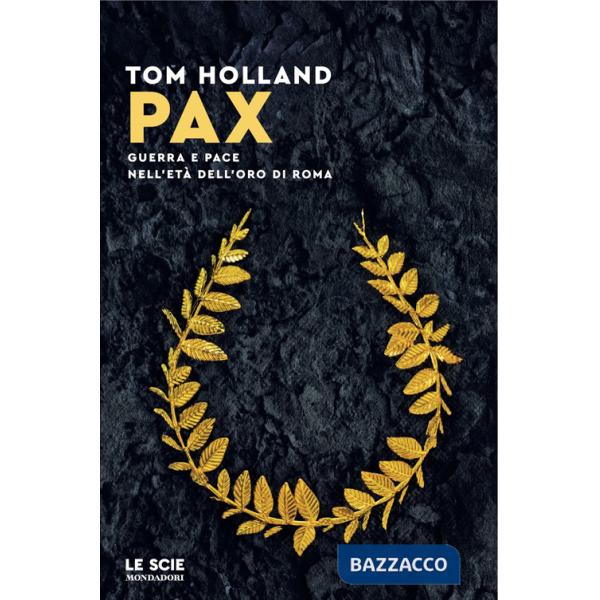 Pax. Guerra e pace nell'età dell'oro di Roma