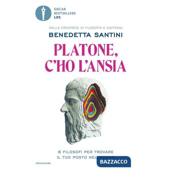 Platone, c'ho l'ansia. 8 filosofi per trovare il tuo posto nel mondo