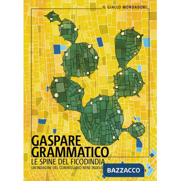 Spine del ficodindia. Un'indagine del commissario Nenè Indelicato (Le)