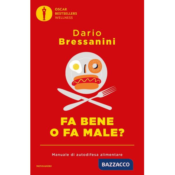 Fa bene o fa male? Manuale di autodifesa alimentare