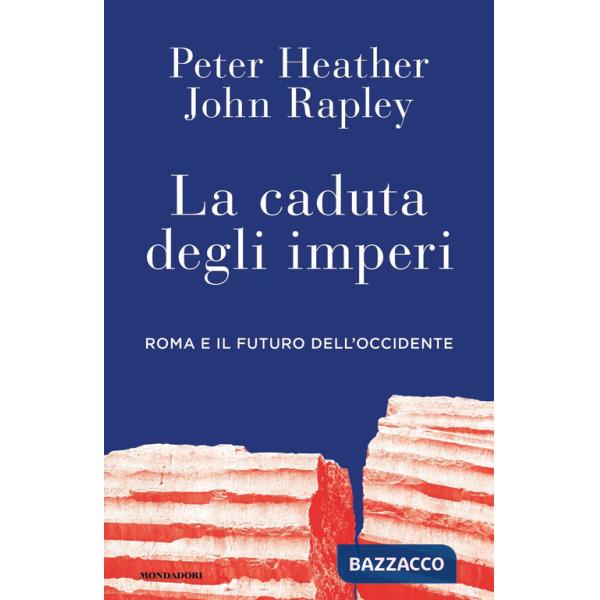 Caduta degli imperi. Roma e il futuro dell'Occidente (La)