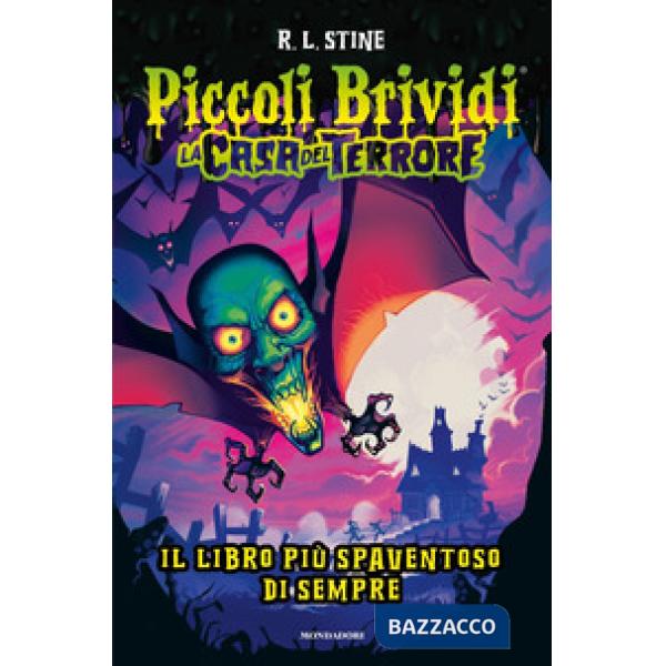 Piccoli brividi. La casa del terrore. Il libro più spaventoso di sempre