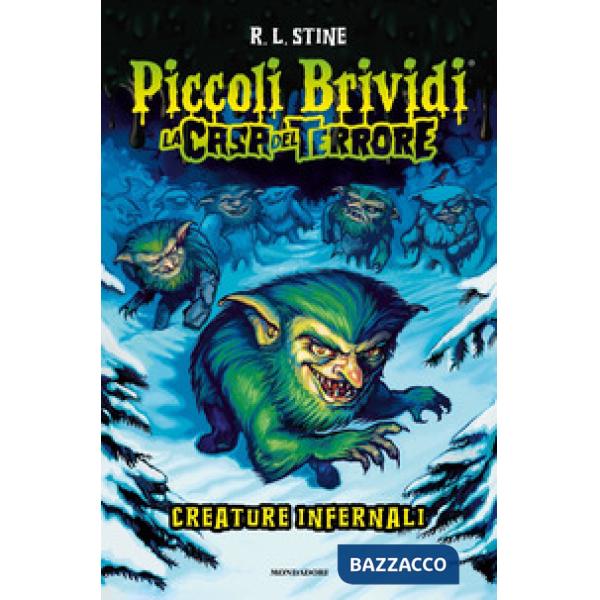 Piccoli brividi. La casa del terrore. Creature infernali