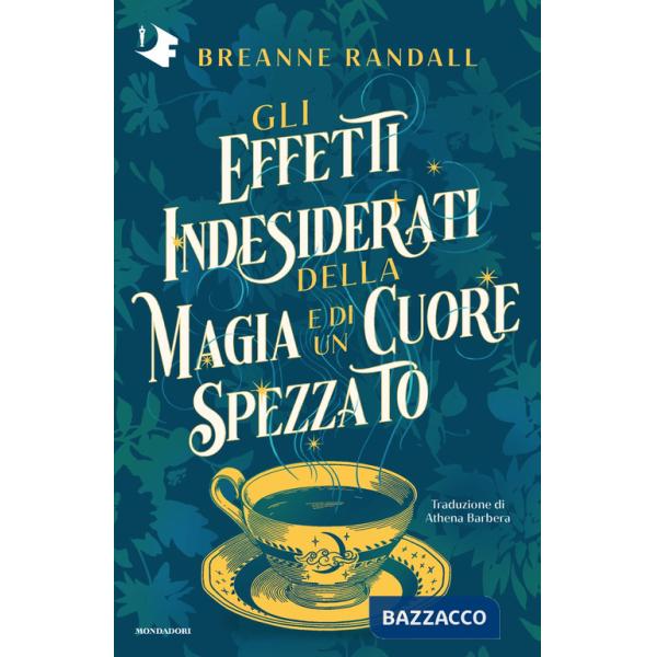 Effetti indesiderati della magia e di un cuore spezzato (Gli)