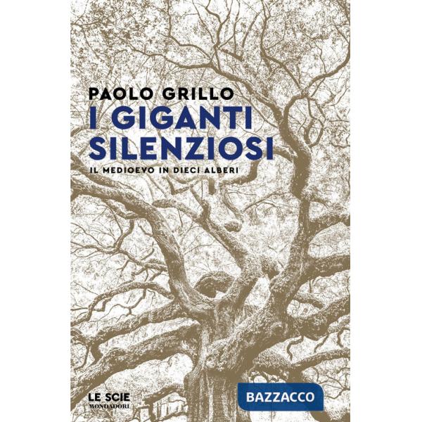 Giganti silenziosi. Il Medioevo in dieci alberi (I)