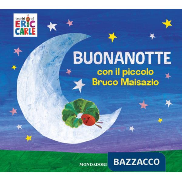 Buonanotte con il piccolo Bruco Maisazio. Ediz. a colori