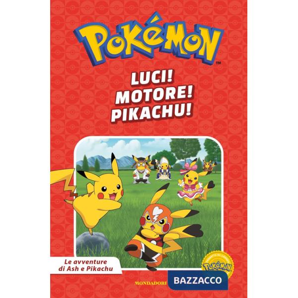 Luci! Motore! Pikachu! Pokémon. Le avventure di Ash e Pikachu. Ediz. a colori
