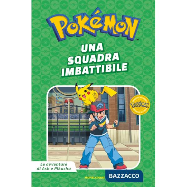Squadra imbattibile. Pokémon. Le avventure di Ash e Pikachu. Ediz. a colori (Una)
