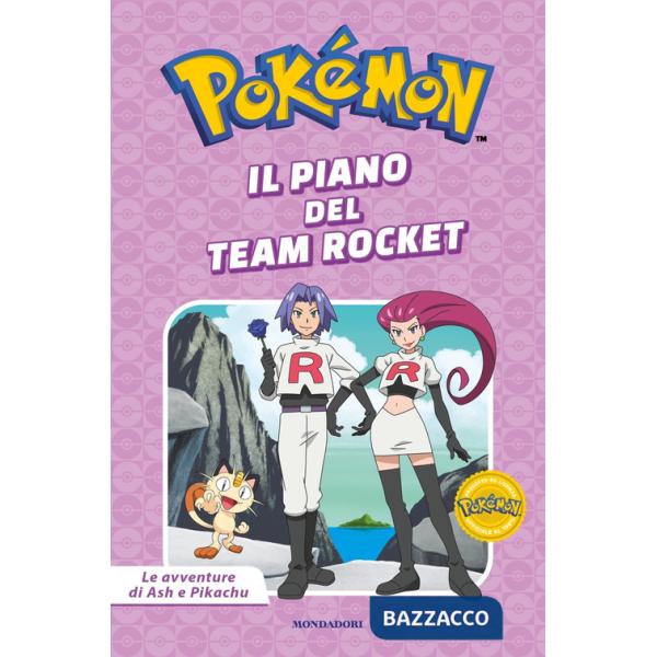 Piano del Team Rocket. Pokémon. Le avventure di Ash e Pikachu. Ediz. a colori (Il)