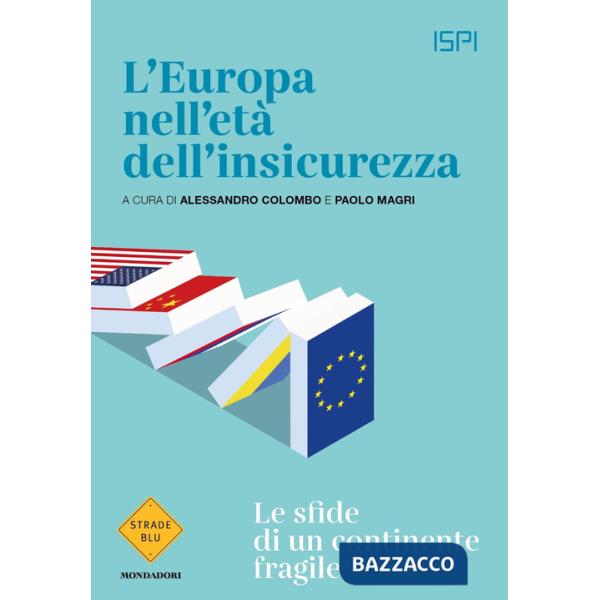 Europa nell'età dell'insicurezza. Le sfide di un continente fragile (L')