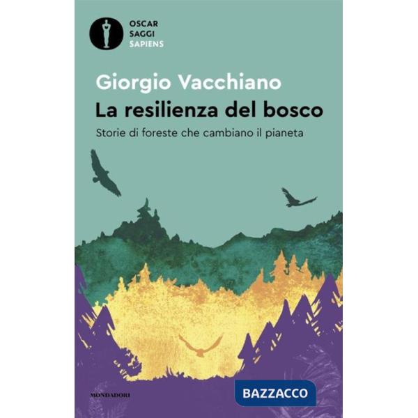 Resilienza del bosco. Storie di foreste che cambiano il pianeta (La)