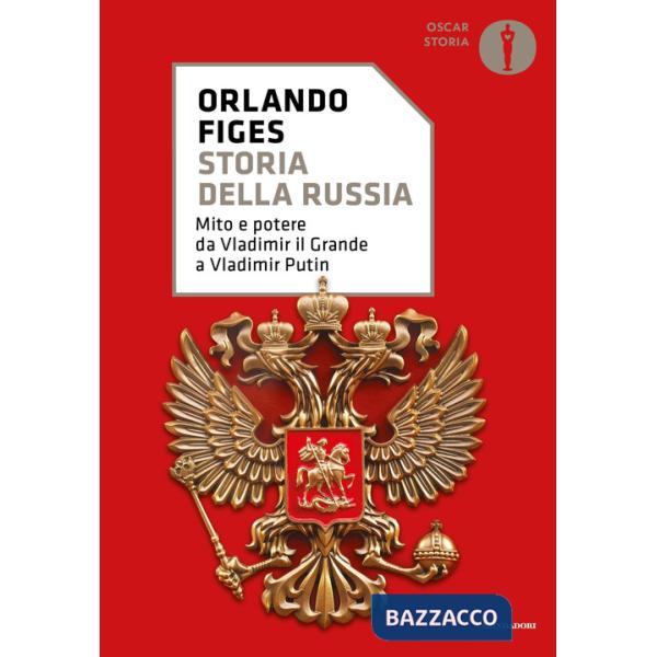 Storia della Russia. Mito e potere da Vladimir il Grande a Vladimir Putin