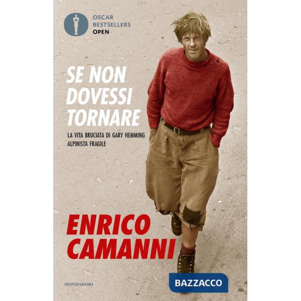 Se non dovessi tornare. La vita bruciata di Gary Hemming, alpinista fragile