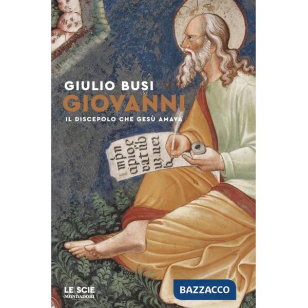 Giovanni. Il discepolo che Gesù amava