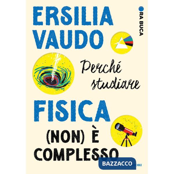 Perché studiare fisica (non) è complesso. Ora buca