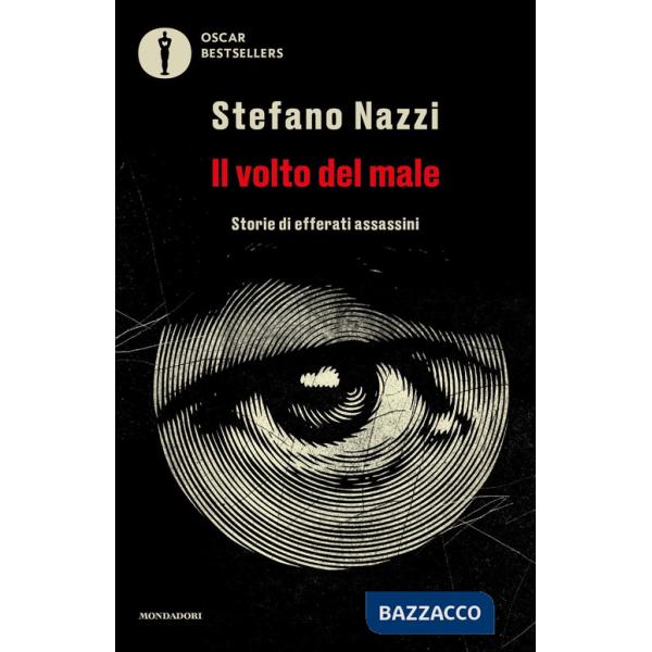 Volto del male. Storie di efferati assassini (Il)