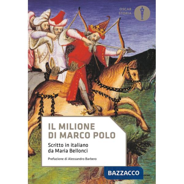 Milione di Marco Polo. Scritto in italiano da Maria Bellonci (Il)