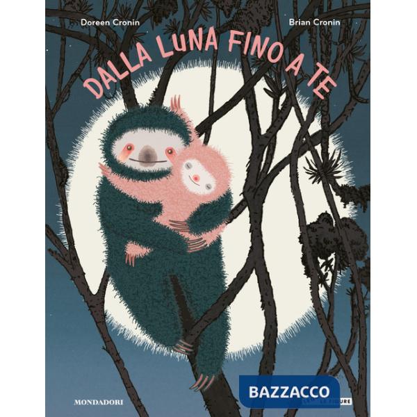 Dalla luna fino a te. Ediz. a colori