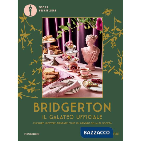 Bridgerton. Il galateo ufficiale. Cucinare, ricevere, brindare come un membro dell'alta società