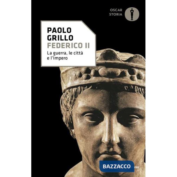 Federico II. La guerra, le città e l'impero