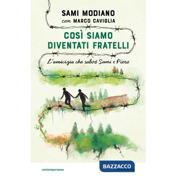 Così siamo diventati fratelli. L'amicizia che salvò Sami e Piero