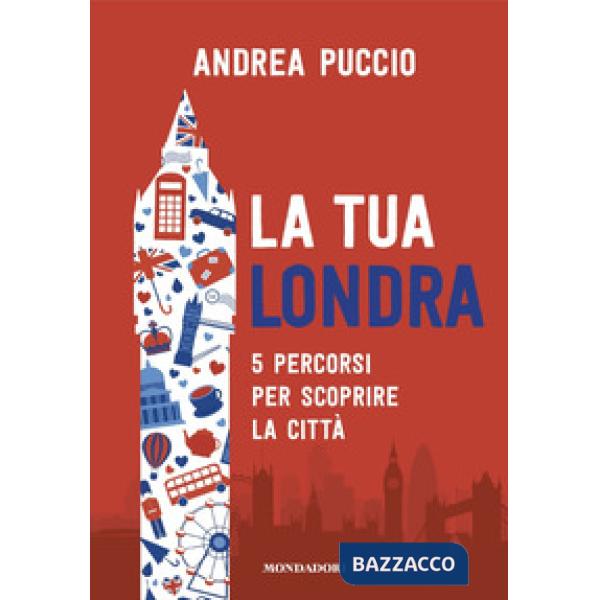 Tua Londra. 5 percorsi per scoprire la città (La)