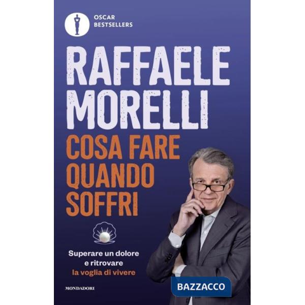 Cosa fare quando soffri. Superare un dolore e ritrovare la voglia di vivere