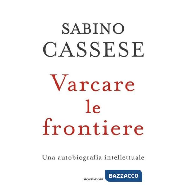 Varcare le frontiere. Un'autobiografia intellettuale