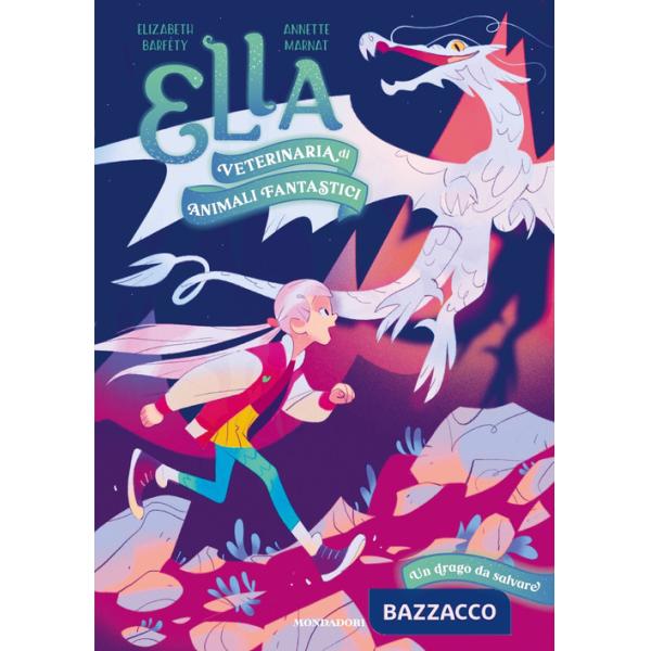 Drago da salvare. Ella. Veterinaria di animali fantastici (Un)